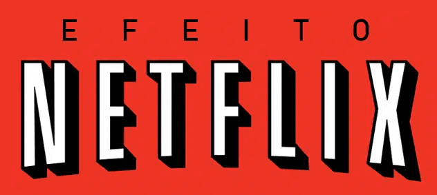 Efeito Netflix
